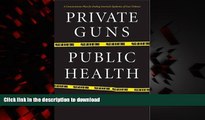 Best book  Private Guns, Public Health