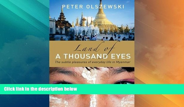 Buy NOW Land of a Thousand Eyes: The Subtle Pleasures of Everyday Life in Myanmar Premium Ebooks