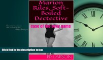 Free [PDF] Downlaod  Marion Riles, Soft-Boiled Dectective: case of the sexy gams (Marion Riles,