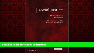 Read books  Social Justice: The Moral Foundations of Public Health and Health Policy (Issues in