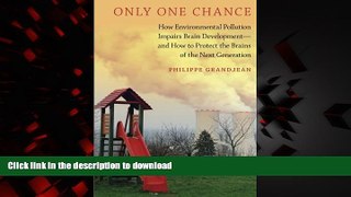 Read books  Only One Chance: How Environmental Pollution Impairs Brain Development -- and How to