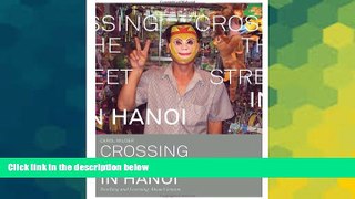 Must Have  Crossing the Street in Hanoi: Teaching and Learning About Vietnam  Full Ebook