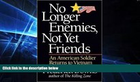 Must Have  No Longer Enemies, Not Yet Friends: An American Soldier Returns to Vietnam  Most Wanted