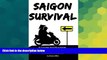 Must Have  Saigon Survival: A Counter Intuitive Guide to Surviving the Streets of Saigon (Survival
