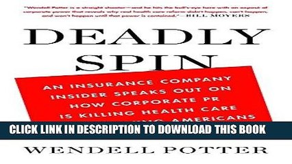[PDF] Deadly Spin: An Insurance Company Insider Speaks Out on How Corporate PR Is Killing Health