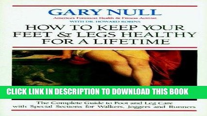 [PDF] How to Keep Your Feet and Legs Healthy for a Lifetime: The Complete Guide to Foot and Leg