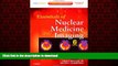 Best book  Essentials of Nuclear Medicine Imaging: Expert Consult - Online and Print, 6e