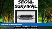 Best Deals Ebook  Seoul Survival (Korean Travel Guide): Expat Travel Guide (Survival Series Book