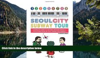 Big Deals  Seoul City Subway Tour: Complete Guide to Getting Around Seoul s Top Attractions by