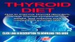 Best Seller Thyroid Diet: How to Improve Thyroid Disorders, Manage Thyroid Symptoms, Lose Weight,