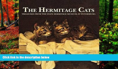 Best Deals Ebook  The Hermitage Cats: Treasures from the State Hermitage Museum, St Petersburg