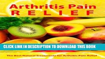 [PDF] Arthritis Pain Relief - The Best Natural Treatments for Arthritis Pain Relief -- Be Pain
