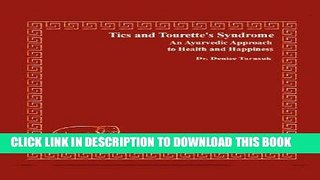 Best Seller Tics and Tourette s Syndrome: An Ayurvedic Approach to Health and Happiness Free Read