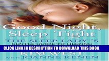 Best Seller Good Night, Sleep Tight: The Sleep Lady s Gentle Guide to Helping Your Child Go to