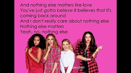 Nothing Else Matters - Little Mix (Lyrics)