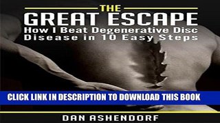 [PDF] The Great Escape - How I Beat Degenerative Disc Disease in Ten Easy Steps Popular Collection
