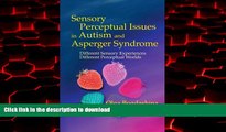 Read book  Sensory Perceptual Issues in Autism and Asperger Syndrome: Different Sensory