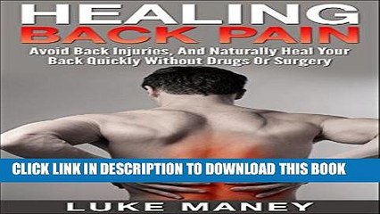 Download Video: [PDF] Healing Back Pain - Avoid Back Injuries and Naturally Heal Your Back Quickly Without Drugs