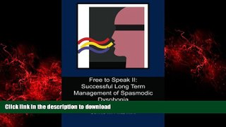 Best books  Free to Speak II: Successful Long Term Management of Spasmodic Dysphonia: Holistic