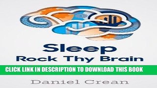 Best Seller Sleep - Rock Thy Brain: An appreciation of the wonders and mysteries of sleep Free