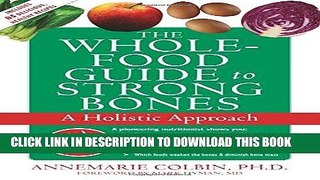 [PDF] The Whole-Food Guide to Strong Bones: A Holistic Approach (The New Harbinger Whole-Body