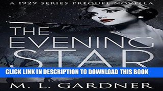 [PDF] The Evening Star: A 1929 Series Prequel Novella (The 1929 Series Book 0) Popular Collection