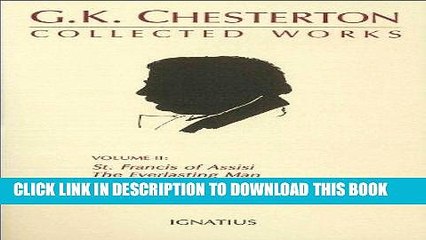 Read Now The Collected Works of G.K. Chesterton, Volume 2 : The Everlasting Man, St. Francis of