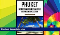Must Have  Phuket: The Phuket Travel Guide for things to see and do on Phuket (phuket, phuket