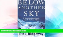 Must Have  Below Another Sky: A Mountain Adventure in Search of a Lost Father  Most Wanted