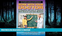 FAVORITE BOOK  Work With Your Doctor To Diagnose and Cure 27 Ailments With Natural and Safe