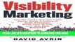 [PDF] Epub Visibility Marketing: The No-Holds-Barred Truth About What It Takes to Grab Attention,