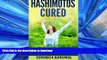 READ  Hashimotos: Cure Hashimotos Thyroiditis Once and For All! New Hashimotos Diet for  BOOK