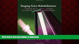 Read books  Singing Voice Rehabilitation: A Guide for the Voice Teacher and Speech-Language