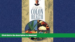 READ BOOK  Dr. Christopher s Guide to Colon Health FULL ONLINE