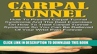 Ebook Carpal Tunnel: How To Prevent Carpal Tunnel Syndrome And The Best Exercises On How To Treat