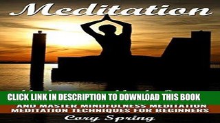 Ebook Meditation: Meditation Made Easy: How To Relieve Stress, Anxiety And Master Mindfulness