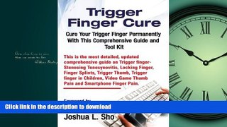 GET PDF  Trigger Finger Cure: A Comprehensive Guide and Toolkit for Trigger Finger, Locking