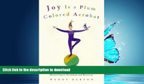 EBOOK ONLINE  Joy Is a Plum Colored Acrobat: 45 Life-Affirming Visualizations for Breast Cancer