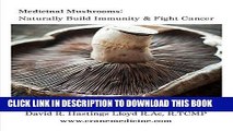 [PDF] Medicinal Mushrooms: Naturally Build Immunity   Fight Cancer (Better Your Life Book 3)