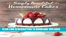[PDF] Simply Beautiful Homemade Cakes: Extraordinary Recipes and Easy Decorating Techniques Full