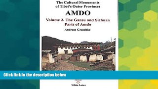 Must Have  The Cultural Monuments of Tibet s Outer Provinces: The Gansu and Sichuan Parts of Amdo