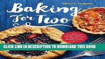 [PDF] Baking for Two: The Small-Batch Baking Cookbook for Sweet and Savory Treats Full Collection