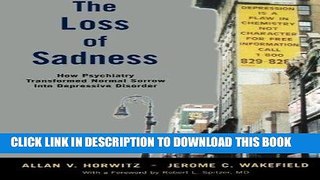 [PDF] The Loss of Sadness: How Psychiatry Transformed Normal Sorrow into Depressive Disorder