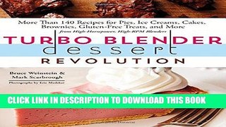 [PDF] Turbo Blender Dessert Revolution: More Than 140 Recipes for Pies, Ice Creams, Cakes,
