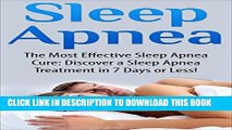 Ebook Sleep Apnea: The Most Effective Sleep Apnea Cure: Discover a Sleep Apnea Treatment in 7 Days