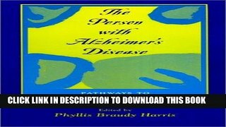 [PDF] The Person with Alzheimer s Disease: Pathways to Understanding the Experience Popular