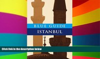 Must Have  Blue Guide Istanbul (Sixth Edition)  (Blue Guides)  Full Ebook