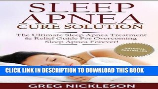 Best Seller Sleep Apnea Cure Solution: The Ultimate Sleep Apnea Treatment   Relief Guide for