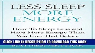 Ebook Personal Health: LESS SLEEP MORE ENERGY: How To Sleep Less And Have More Energy Than You