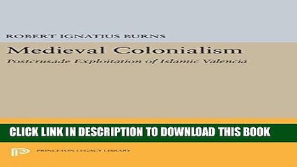 [PDF] Epub Medieval Colonialism: Postcrusade Exploitation of Islamic Valencia (Princeton Legacy